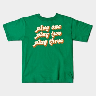 Plug One .... Plug Two .... Plug Three Kids T-Shirt